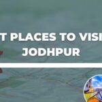 Best Places to Visit in Jodhpur