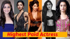 Read more about the article Top 10 Highest Paid Actress in Bollywood Film Industry