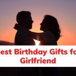 Best Birthday Gifts for Girlfriend