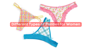 Read more about the article 15 Types of Panties for Women and Underwear for Women