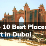 Top 10 Best Places to Visit in Dubai