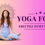 Best Yoga for Erectile Dysfunction Problem