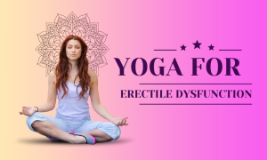 Read more about the article Yoga for Erectile Dysfunction : 5 Best Poses, Benefits, Risk