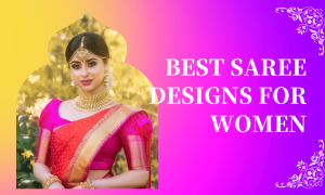 Read more about the article 10 Best Saree Designs For Womens | Stylish Designer Saree