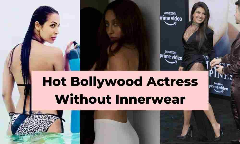 Bollywood Actress Without Inner Wear Underwear