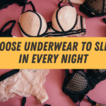 Choose Best Underwear to Sleep in Every Night