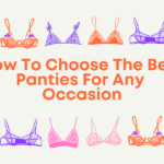 How To Choose The Best Panties For Any Occasion