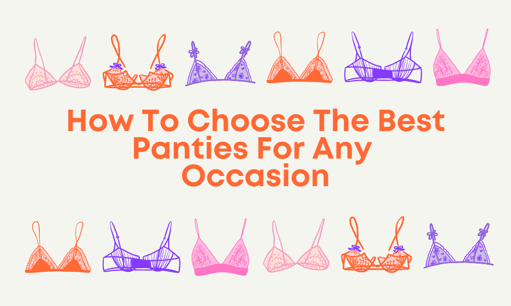 How To Choose The Best Panties For Any Occasion