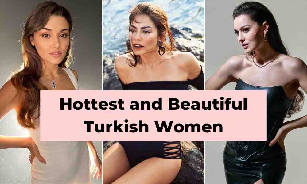 Most Hottest and Beautiful Turkish Women