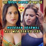 Muskaan Agarwal Web Series List OTT