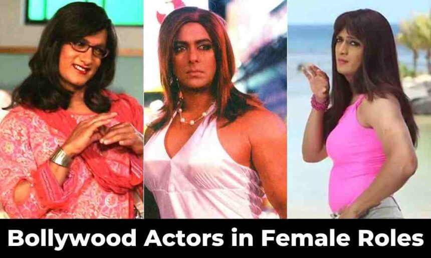 Bollywood Actors in Female Roles and Costumes