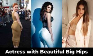 Read more about the article Bugs Hips : Top 10 Actress with Beautiful Big Buttrocks and Hips