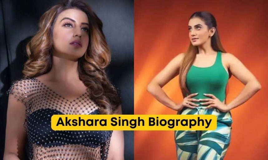 Akshara Singh Biography Age Movie