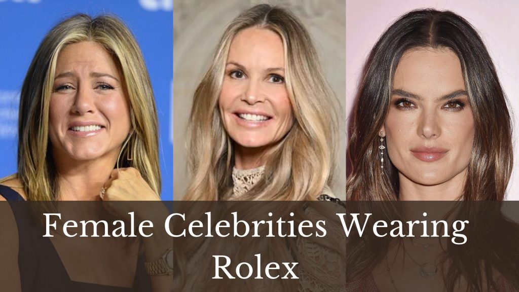 List of Female Celebrities Wearing Rolex Watches
