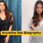 Anushka Sen Biography