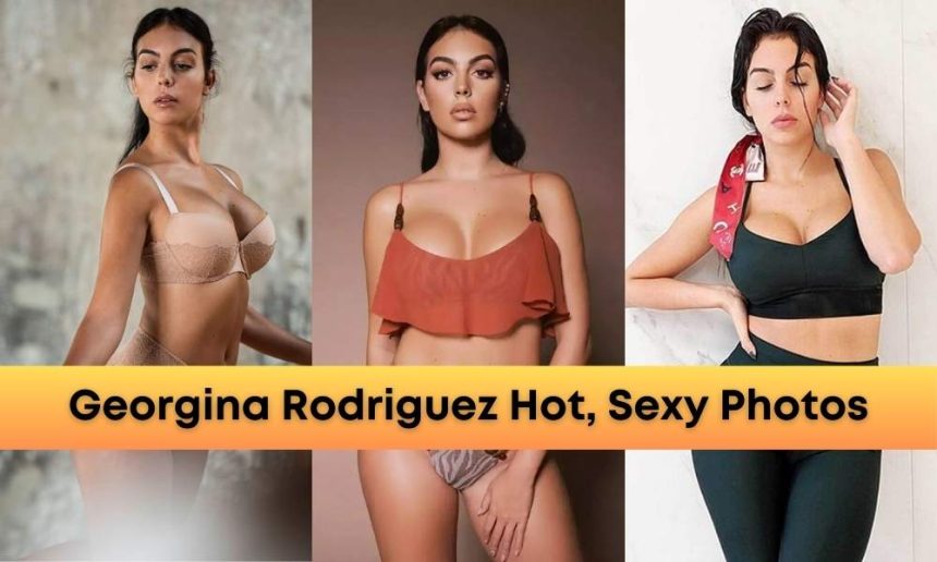 Model Georgina Rodriguez Hot Photos