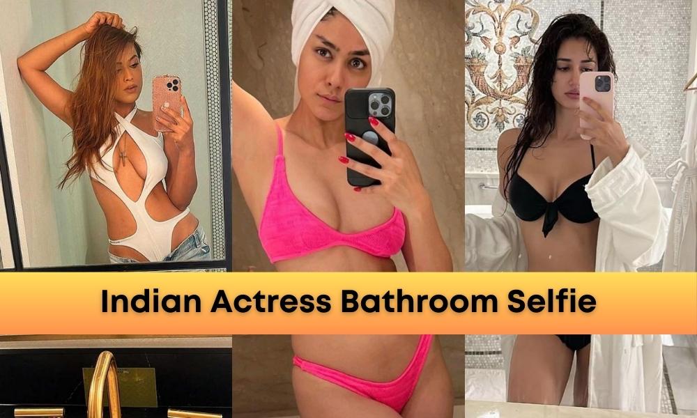 Read more about the article Indian Actress Bathroom Selfies Which Set Social Media on Fire