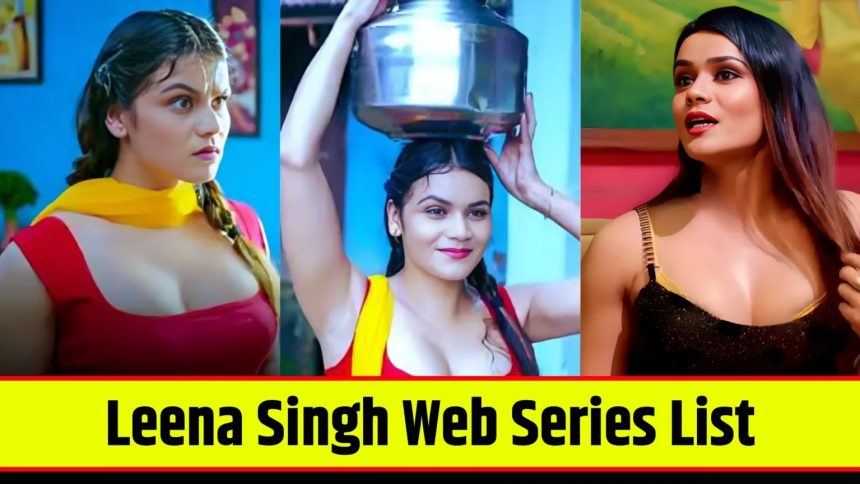 Leena Singh Web Series List Online