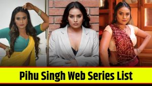 Read more about the article Pihu Singh Web Series List : Star Cast, Platform, Release Date