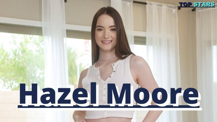 Hazel Moore Age Bio